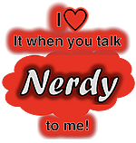Quote - I love it when you talk nerdy to me!