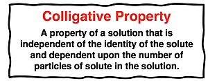 Definition of colligative property as a property of a solution that arise independent of the identity of the solute and dependent upon the number of particles of solute in the solution.