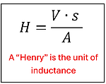 The Equation of the Inductance, measured in Henry units.  H = V times s over A.  Henry inductance equals Volts times seconds over Amp.